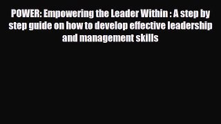 Read POWER: Empowering the Leader Within : A step by step guide on how to develop effective
