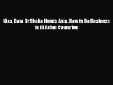 Read Kiss Bow Or Shake Hands Asia: How to Do Business in 13 Asian Countries PDF Free
