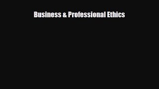 Read Business & Professional Ethics Ebook Free