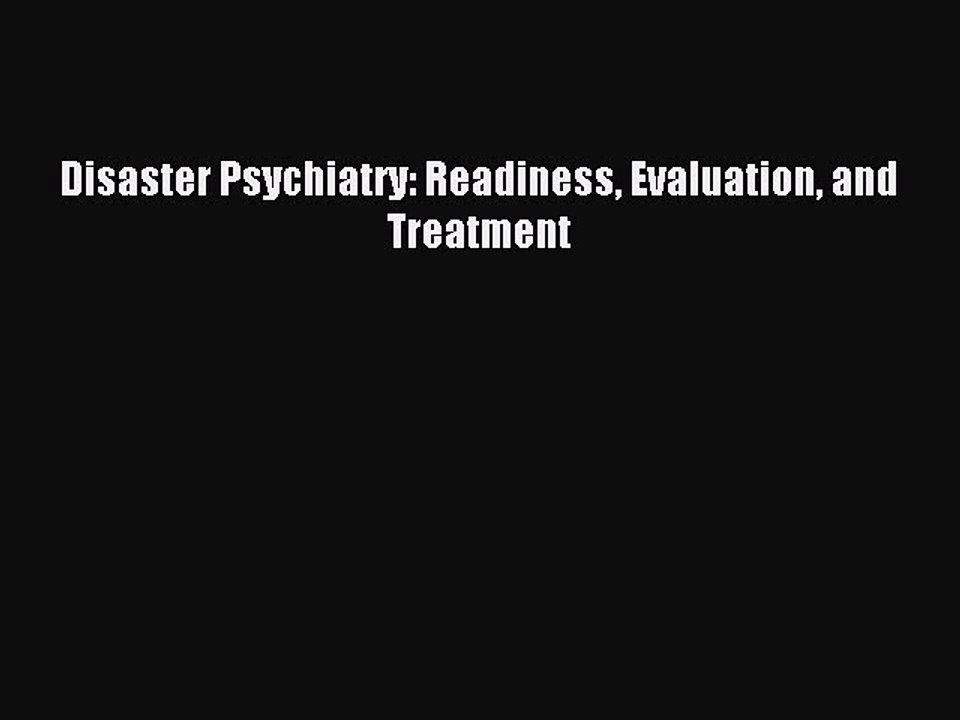 Read Disaster Psychiatry: Readiness Evaluation and Treatment Ebook Free