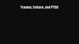 Read Trauma Culture and PTSD PDF Free