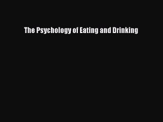 Read The Psychology of Eating and Drinking Ebook Free