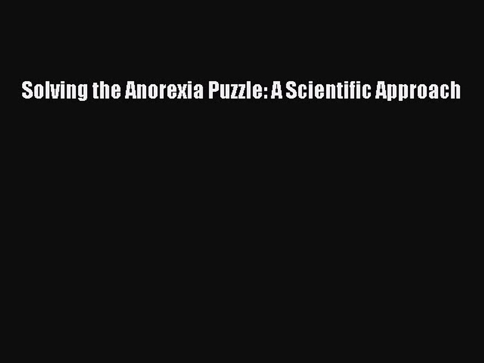 Read Solving the Anorexia Puzzle: A Scientific Approach Ebook Free