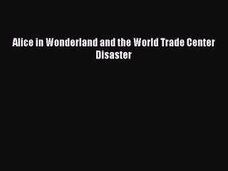 Read Alice in Wonderland and the World Trade Center Disaster PDF Free