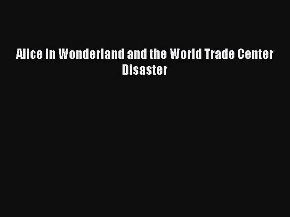 Read Alice in Wonderland and the World Trade Center Disaster PDF Free