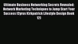 [PDF] Ultimate Business Networking Secrets Revealed: Network Marketing Techniques to Jump Start