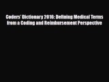 Read Coders’ Dictionary 2016: Defining Medical Terms from a Coding and Reimbursement Perspective