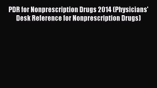 Read PDR for Nonprescription Drugs 2014 (Physicians' Desk Reference for Nonprescription Drugs)