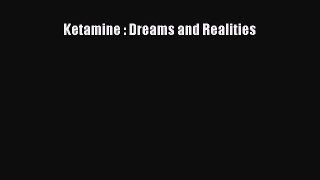 Read Ketamine : Dreams and Realities Ebook Online