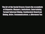 Read The Art of the Social Graces (Learn the essentials of Etiquette Manners Invitations Entertaining