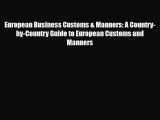 Read European Business Customs & Manners: A Country-by-Country Guide to European Customs and