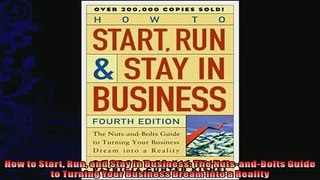 READ book  How to Start Run and Stay in Business The NutsandBolts Guide to Turning Your Business  FREE BOOOK ONLINE