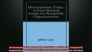 FREE DOWNLOAD  Development today A fund raising guide for nonprofit organizations Nonprofit technical READ ONLINE