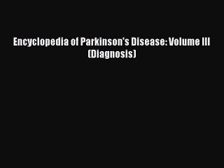 Read Encyclopedia of Parkinson's Disease: Volume III (Diagnosis) PDF Online