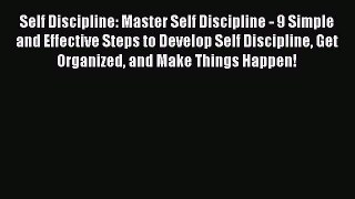 [PDF] Self Discipline: Master Self Discipline - 9 Simple and Effective Steps to Develop Self