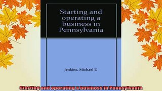 READ book  Starting and operating a business in Pennsylvania  FREE BOOOK ONLINE