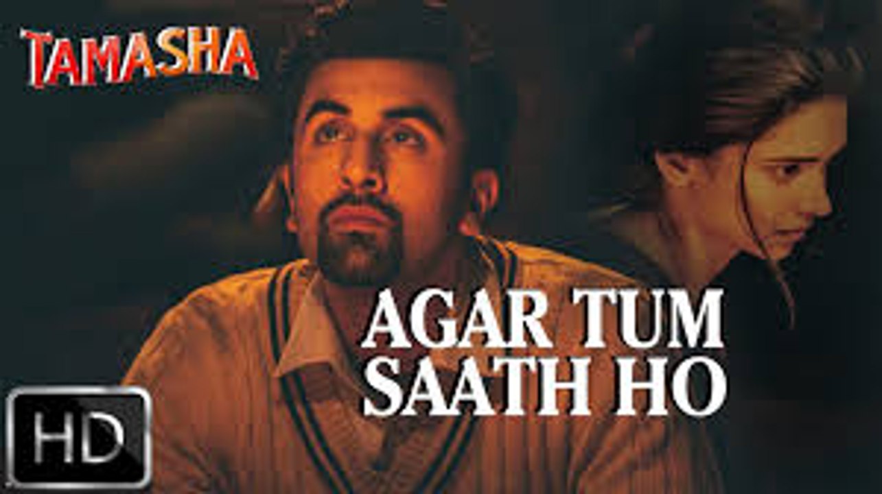 Agar Tum Saath Ho VIDEO Song - Tamasha - Ranbir Kapoor, Deepika Padukone