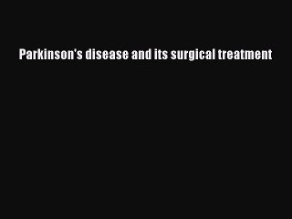 Download Parkinson's disease and its surgical treatment Ebook Free