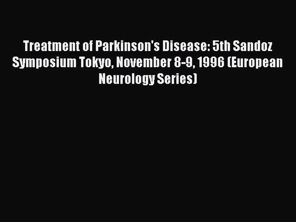 Read Treatment of Parkinson's Disease: 5th Sandoz Symposium Tokyo November 8-9 1996 (European