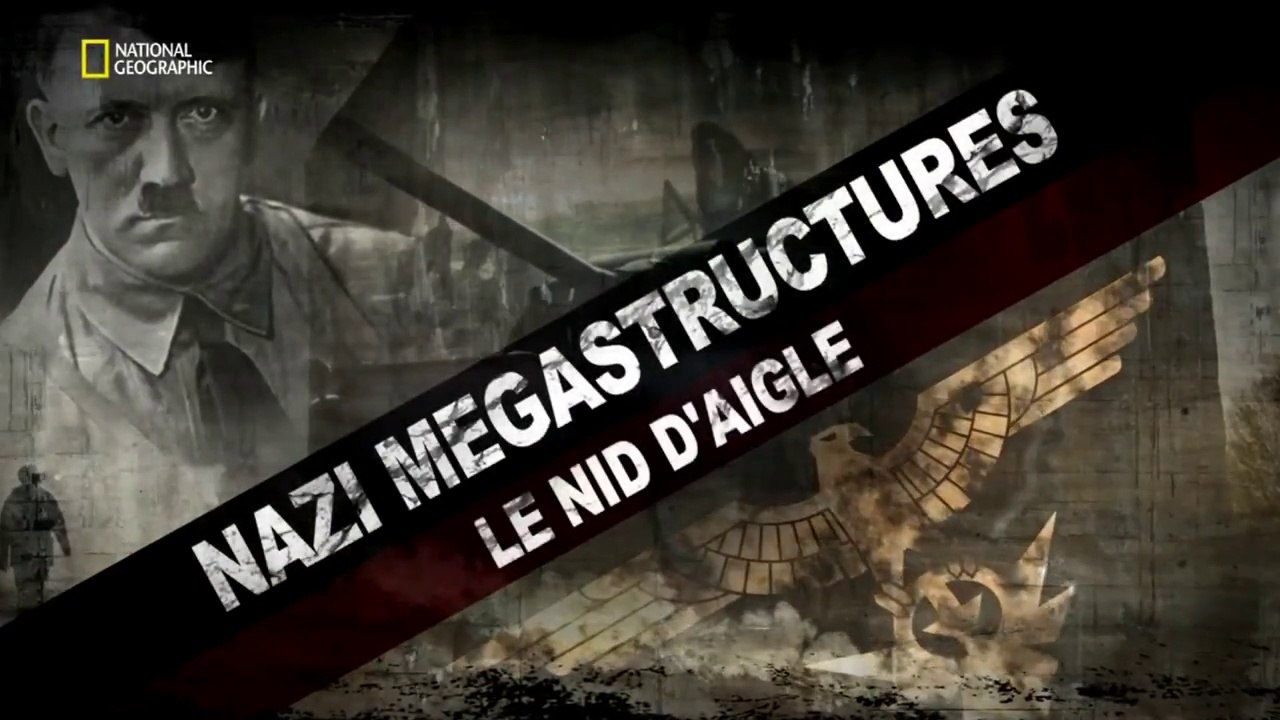 Nazi megastructures - 8.18 - Le nid d'aigle