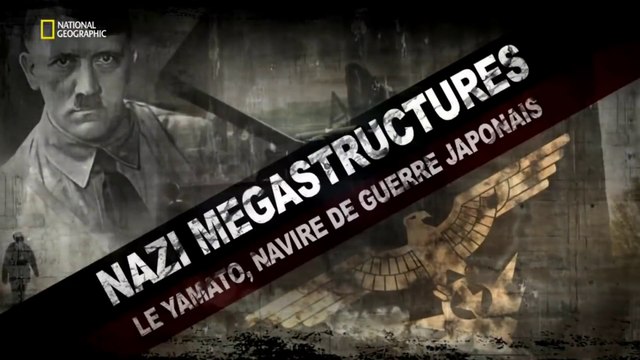 Nazi Megastructures - 10.18 - Le Yamato-navire de guerre Japonais