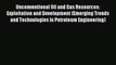 [PDF] Unconventional Oil and Gas Resources: Exploitation and Development (Emerging Trends and