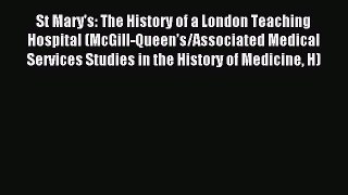 Read St Mary's: The History of a London Teaching Hospital (McGill-Queenâ€™s/Associated Medical