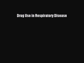Read Drug Use in Respiratory Disease Ebook Online