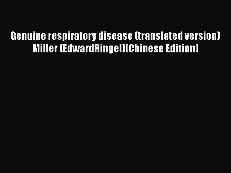 Download Genuine respiratory disease (translated version) Miller (EdwardRingel)(Chinese Edition)