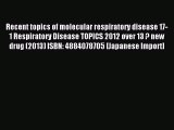 Download Recent topics of molecular respiratory disease 17-1 Respiratory Disease TOPICS 2012