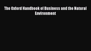 [PDF] The Oxford Handbook of Business and the Natural Environment Read Online