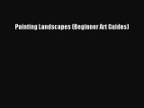 [PDF] Painting Landscapes (Beginner Art Guides) [Read] Online