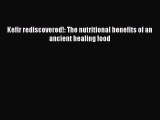 Download Kefir rediscovered!: The nutritional benefits of an ancient healing food PDF Online