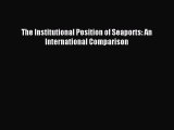 [PDF] The Institutional Position of Seaports: An International Comparison Download Full Ebook