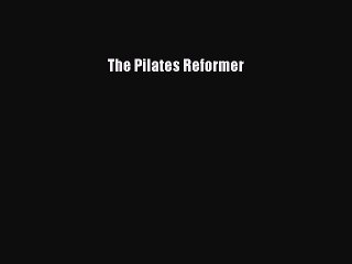 Download The Pilates Reformer PDF Free