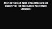 PDF A Fork In The Road: Tales of Food Pleasure and Discovery On The Road (Lonely Planet Travel