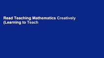 Read Teaching Mathematics Creatively (Learning to Teach in the Primary School Series)  Ebook Free