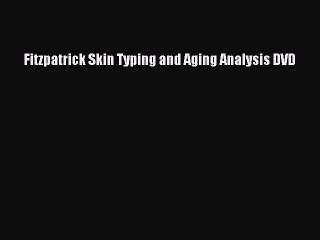 Read Fitzpatrick Skin Typing and Aging Analysis DVD Ebook Free