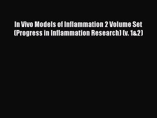 Read In Vivo Models of Inflammation 2 Volume Set(Progress in Inflammation Research) (v. 1&2)