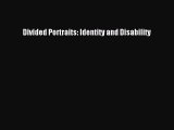 [PDF] Divided Portraits: Identity and Disability [Download] Full Ebook