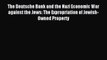 [PDF] The Deutsche Bank and the Nazi Economic War against the Jews: The Expropriation of Jewish-Owned
