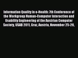 Read Information Quality in e-Health: 7th Conference of the Workgroup Human-Computer Interaction