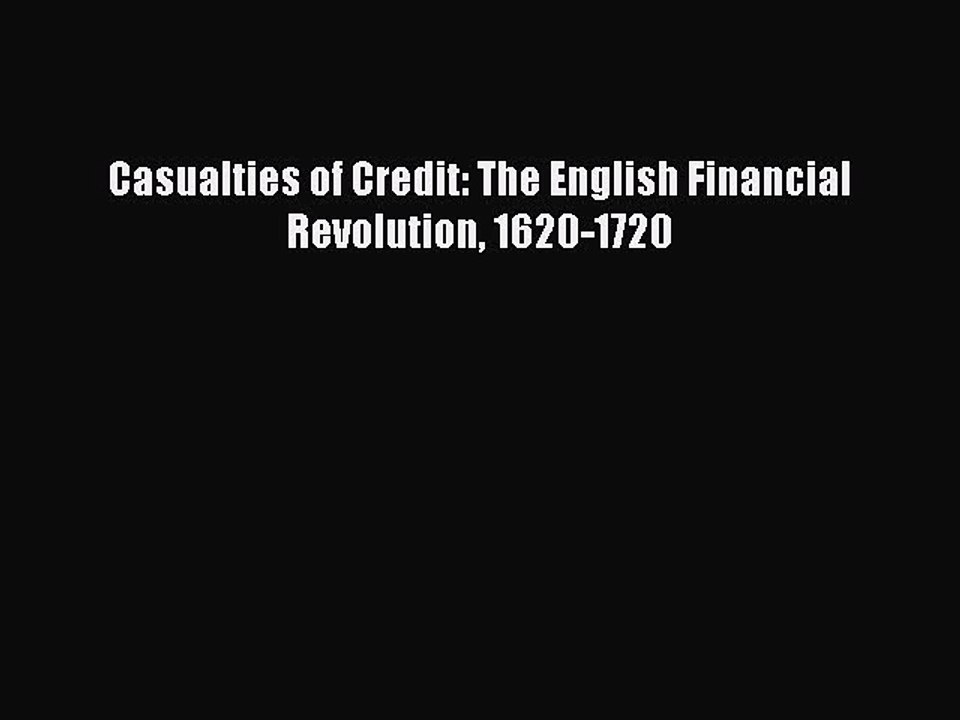 [PDF] Casualties of Credit: The English Financial Revolution 1620-1720 [Download] Full Ebook