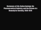 Read Hormones of Life: Endocrinology the Pharmaceutical Industry and the Dream of a Remedy