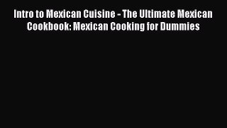 [PDF] Intro to Mexican Cuisine - The Ultimate Mexican Cookbook: Mexican Cooking for Dummies