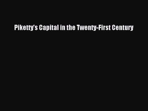 [PDF] Piketty's Capital in the Twenty-First Century [Download] Online