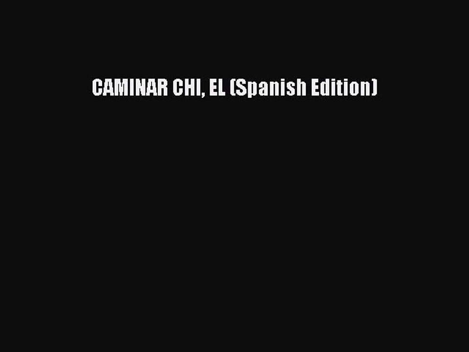 Read CAMINAR CHI EL (Spanish Edition) Ebook Free