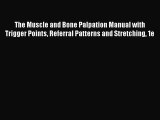 Read The Muscle and Bone Palpation Manual with Trigger Points Referral Patterns and Stretching