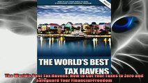 EBOOK ONLINE  The Worlds Best Tax Havens How to Cut Your Taxes to Zero and Safeguard Your Financial READ ONLINE