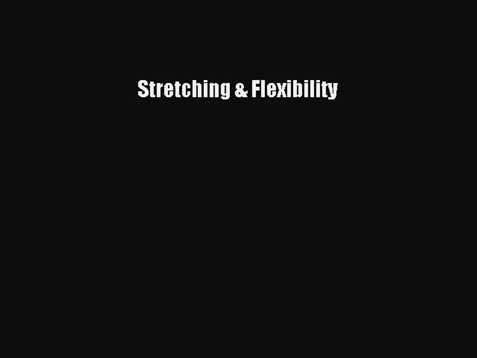 Read Stretching & Flexibility Ebook Free